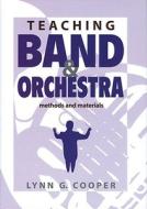 Teaching Band and Orchestra di Lynn G. Cooper edito da GIA Publications