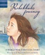 Rebekkah's Journey: A World War II Refugee Story di Ann E. Burg edito da SLEEPING BEAR PR