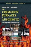 The Cremation Furnaces Of Auschwitz, Part 1 di Mattogno Carlo Mattogno, Deana Franco Deana edito da Castle Hill Services
