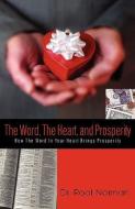 The Word, the Heart, and Prosperity di Rool Noiman edito da XULON PR