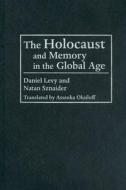 The Holocaust and Memory in the Global Age di Daniel Levy, Natan Sznaider edito da Temple University Press