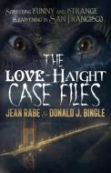 The Love-Haight Case Files di Jean Rabe, Donald J. Bingle edito da WordFire Press LLC