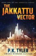 The Jakkattu Vector di P. K. Tyler edito da Evolved Publishing