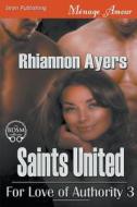Saints United [For Love of Authority 3] (Siren Publishing Menage Amour) di Rhiannon Ayers edito da SIREN PUB