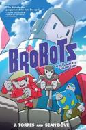 Brobots: The Complete Collection di J. Torres edito da ONI PR