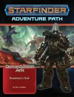 Starfinder Adventure Path: Dominion's End (devastation Ark 3 Of 3) di Ron Lundeen edito da Paizo Publishing, Llc