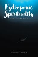 Hydroponic Spirituality di Anthony Casperson edito da Covenant Books