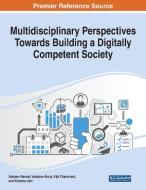 Multidisciplinary Perspectives Towards Building A Digitally Competent Society edito da IGI Global