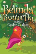 Belinda Butterfly and the Garden Cookies di Jupiter Kids edito da Speedy Publishing LLC