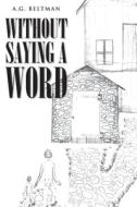 Without Saying a Word di A. G. Beltman, Alma edito da Covenant Books