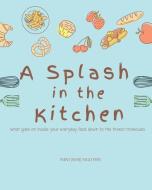 A Splash In The Kitchen di Nini Nguyen edito da Blurb