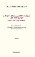 Tome 5. L'HISTOIRE ALLIANCIELLE DE L'ÉGLISE DANS LE MONDE di Jean-Marc Berthoud edito da Lulu.com