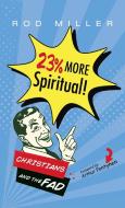 23 MORE SPIRITUAL! di ROD MILLER edito da LIGHTNING SOURCE UK LTD