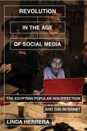 Revolution in the Age of Social Media di Senior Lecturer International Development Studies Linda (Institute of Social Studies Herrera edito da Verso Books