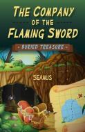 The Company of the Flaming Sword: Buried Treasure di The Leprechaun Seamus edito da OUR STREET BOOKS