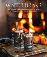 Winter Drinks: Over 60 Warming and Restorative Recipes for Colder Months di Ryland Peters & Small edito da RYLAND PETERS & SMALL INC