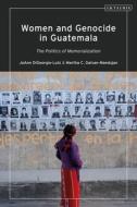 Women and Genocide in Guatemala: The Politics of Memorialization di Joann Digeorgio-Lutz, Martha C. Galvan-Mandujano edito da BLOOMSBURY ACADEMIC