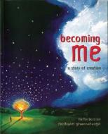 Becoming Me: A Story of Creation di Martin Boroson, Quarto Generic edito da Frances Lincoln Children's Bks