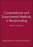 Computational and Experimental Methods in Reciprocating di IMechE (Institution of Mechanical Engineers) edito da Wiley-Blackwell