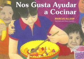 Nos Gusta Ayudar a Cocinar di Marcus Allsop edito da Hohm Press