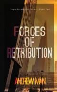 Forces of Retribution di Andrew Man edito da Clink Street Publishing