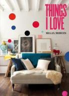 Things I Love di Megan Morton edito da Penguin Books Australia
