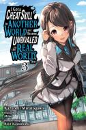 I Got A Cheat Skill In Another World And Became Unrivaled In The Real World, Too, Vol. 3 (manga) di Miku edito da Diamond Comic Distributors, Inc.