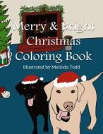Merry and Bright Christmas Coloring Book di Melinda Todd edito da Createspace Independent Publishing Platform