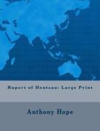 Rupert of Hentzau: Large Print di Anthony Hope edito da Createspace Independent Publishing Platform