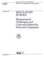 Ggd-97-2 Regulatory Burden: Measurement Challenges and Concerns Raised by Selected Companies di United States General Acco Office (Gao) edito da Createspace Independent Publishing Platform
