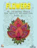 Flowers 50 Coloring Pages for Adults Relaxation Vol.3 di Chien Hua Shih edito da Createspace Independent Publishing Platform