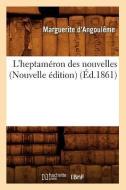 L'Heptameron Des Nouvelles (Nouvelle Edition) (Ed.1861) di Marguerite D' Angouleme edito da Hachette Livre - Bnf