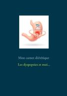 Mon carnet diététique : les dyspepsies et moi... di Cédric Menard edito da Books on Demand
