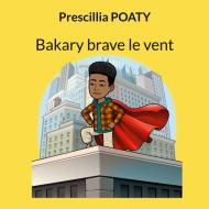 Bakary brave le vent di Prescillia Poaty edito da Books on Demand