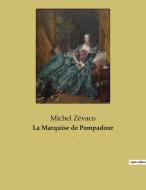 La Marquise de Pompadour di Michel Zévaco edito da Culturea