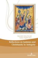 Reflections On Judaism And Christianity In Antiquity edito da PIE - Peter Lang