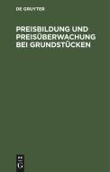 Preisbildung und Preisüberwachung bei Grundstücken edito da De Gruyter