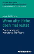 Wenn alte Liebe doch mal rostet di Astrid Riehl-Emde edito da Kohlhammer W.