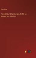 Ahnenbild und Familiengeschichte bei Römern und Griechen di Erich Bethe edito da Outlook Verlag
