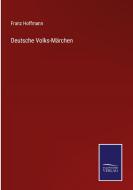 Deutsche Volks-Märchen di Franz Hoffmann edito da Salzwasser-Verlag