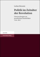 Politik im Zeitalter der Revolution di Lothar Kittstein edito da Steiner Franz Verlag