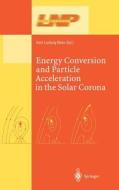 Energy Conversion and Particle Acceleration in the Solar Corona di Ludwig Klein, L. Klein edito da Springer Berlin Heidelberg