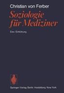 Soziologie für Mediziner di C. V. Ferber edito da Springer Berlin Heidelberg