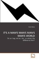 IT''S A MAN''S MAN''S MAN''S MAN''S WORLD di Caron Geary edito da VDM Verlag Dr. Müller e.K.