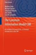 The Common Information Model CIM di José M. González, Sebastian Rohjans, Michael Specht, Jörn Trefke, Mathias Uslar edito da Springer Berlin Heidelberg