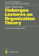 Tinbergen Lectures on Organization Theory di Martin J. Beckmann edito da Springer Berlin Heidelberg