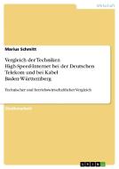 Vergleich der Techniken High-Speed-Internet bei der Deutschen Telekom und bei Kabel Baden-Württemberg di Marius Schmitt edito da GRIN Publishing