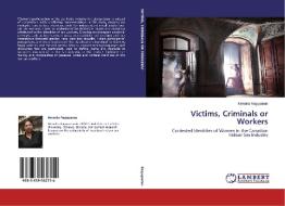 Victims, Criminals or Workers di Menaka Raguparan edito da LAP Lambert Academic Publishing
