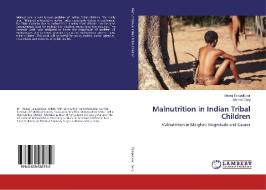 Malnutrition in Indian Tribal Children di Manoj Talapalliwar, Bishan Garg edito da LAP Lambert Academic Publishing