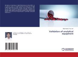Validation of analytical equipment di Vikash Kumar Chaudhari edito da LAP LAMBERT Academic Publishing